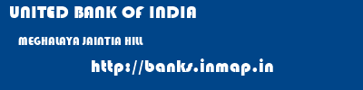 UNITED BANK OF INDIA  MEGHALAYA JAINTIA HILL    banks information 
